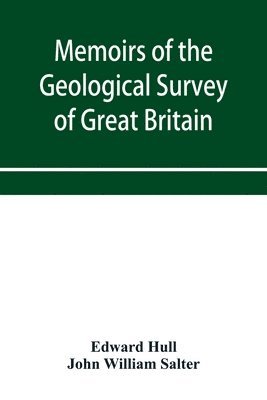 Edward Hull, John William Salter - Memoirs of the Geological Survey of Great Britain and the Museum of Practical Geology. the Geology of the Country Around Oldham, Including Manchester and Its Suburbs. (Sheet 88 S.W., and the corresponding six-inch maps 88, 89, 96, 97, 104, 105, 111, 112; L, Häftad