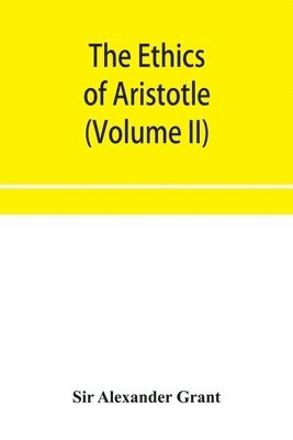 bokomslag ethics of Aristotle, illustrated with essays and notes (Volume II)