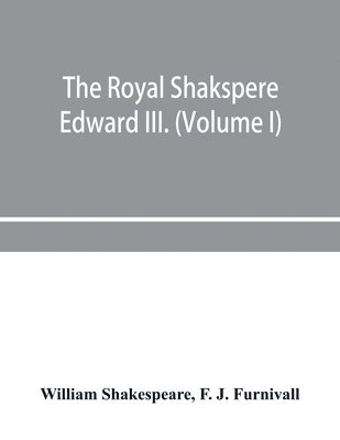 bokomslag Royal Shakspere; the poet's works in chronological order from the text of Professor Delius, with The two noble kinsmen and Edward III. (Volume I)