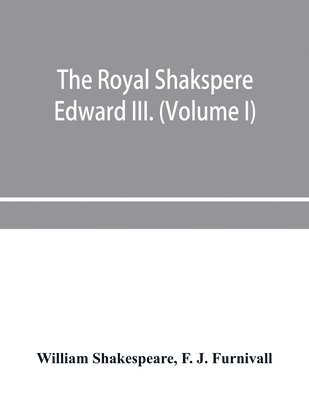 The Royal Shakspere; the poet's works in chronological order from the text of Professor Delius, with The two noble kinsmen and Edward III. (Volume I) 1