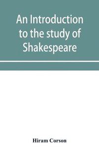 bokomslag An introduction to the study of Shakespeare