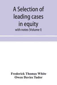 bokomslag A selection of leading cases in equity