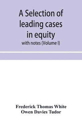 A selection of leading cases in equity 1