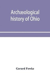 bokomslag Archological history of Ohio