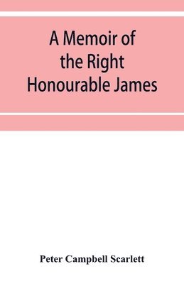 bokomslag A memoir of the Right Honourable James, first lord Abinger, Chief baron of Her Majesty's Court of exchequer; Including A Fragment of his Autobiography and Selections from his correspondence and