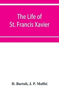 bokomslag The life of St. Francis Xavier
