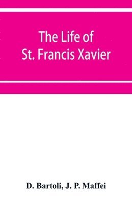 The life of St. Francis Xavier 1