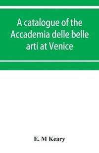 bokomslag A catalogue of the Accademia delle belle arti at Venice