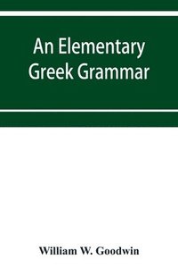 bokomslag An elementary Greek grammar