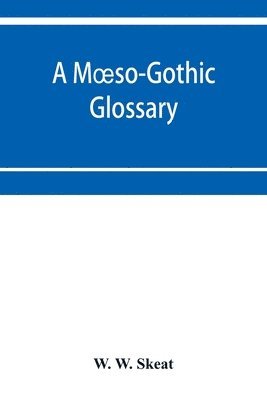 W W Skeat - Moeso-Gothic glossary, Häftad