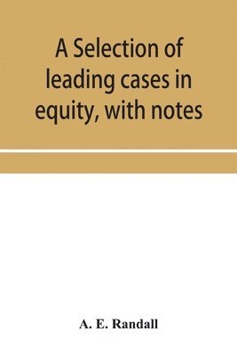 bokomslag selection of leading cases in equity, with notes