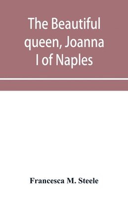 bokomslag The beautiful queen, Joanna I of Naples