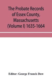 bokomslag probate records of Essex County, Massachusetts (Volume I) 1635-1664