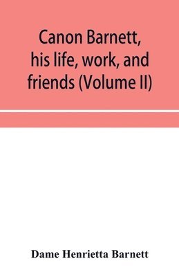 bokomslag Canon Barnett, his life, work, and friends (Volume II)