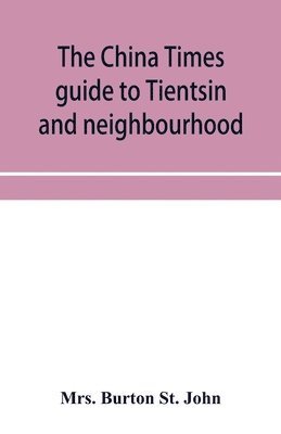 bokomslag The China Times guide to Tientsin and neighbourhood