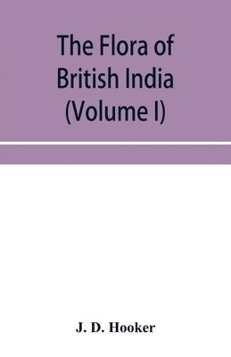 bokomslag The flora of British India (Volume I) Ranunculaceae To Sapindaceae.