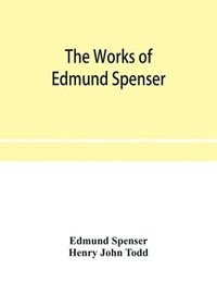 bokomslag The works of Edmund Spenser. With a selection of notes from various commentators and a glossarial index. To which is prefixed, some account of the life of Spenser