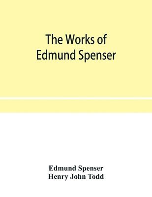 The works of Edmund Spenser. With a selection of notes from various commentators and a glossarial index. To which is prefixed, some account of the life of Spenser 1