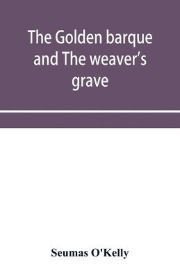 The Golden Barque and the Weaver's Grave 1