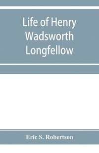 bokomslag Life of Henry Wadsworth Longfellow