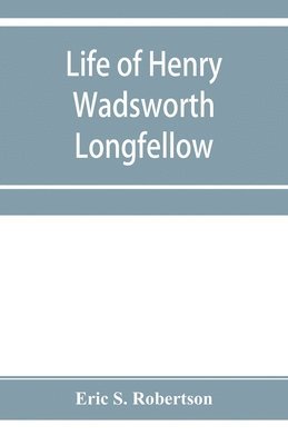 bokomslag Life of Henry Wadsworth Longfellow