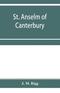 bokomslag St. Anselm of Canterbury, a chapter in the history of religion