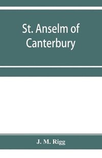 bokomslag St. Anselm of Canterbury, a chapter in the history of religion