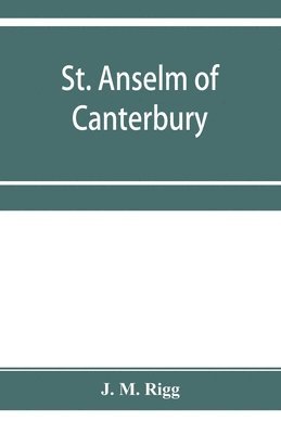 bokomslag St. Anselm of Canterbury, a chapter in the history of religion