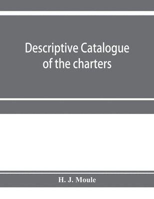 bokomslag Descriptive catalogue of the charters, minute books and other documents of the borough of Weymouth and Melcombe Regis