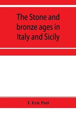 T Eric Peet, T. Eric Peet - stone and bronze ages in Italy and Sicily, Häftad