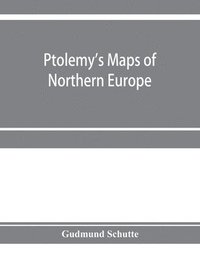 bokomslag Ptolemy's maps of northern Europe, a reconstruction of the prototypes