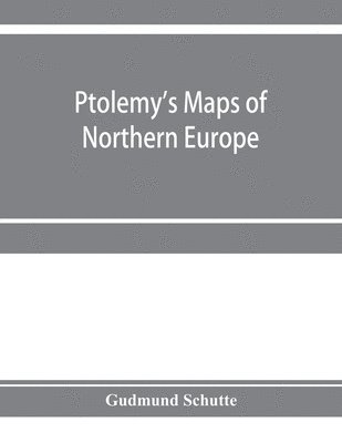 Ptolemy's maps of northern Europe, a reconstruction of the prototypes