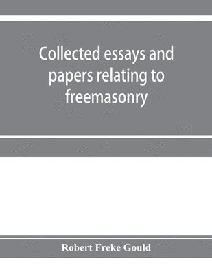 bokomslag Collected essays and papers relating to freemasonry