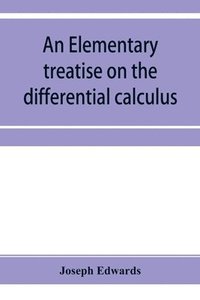 bokomslag An elementary treatise on the differential calculus, with applications and numerous examples