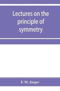 bokomslag Lectures on the principle of symmetry and its applications in all natural sciences