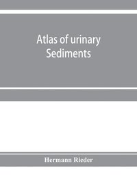 bokomslag Atlas of urinary sediments; with special reference to their clinical significance