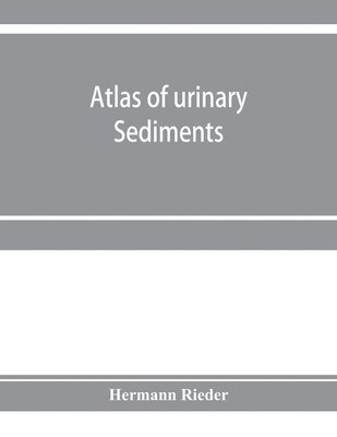 bokomslag Atlas of urinary sediments; with special reference to their clinical significance