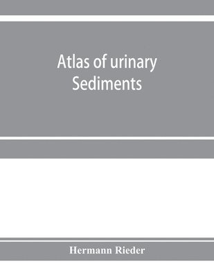 bokomslag Atlas of urinary sediments; with special reference to their clinical significance