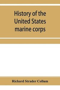 bokomslag History of the United States marine corps