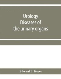 bokomslag Urology; diseases of the urinary organs, diseases of the male genital organs, the venereal diseases