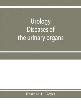 bokomslag Urology; diseases of the urinary organs, diseases of the male genital organs, the venereal diseases