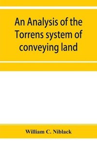 bokomslag An analysis of the Torrens system of conveying land