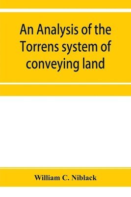 William C Niblack, William C. Niblack - analysis of the Torrens system of conveying land, Häftad