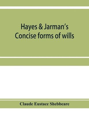 Claude Eustace Shebbeare - Hayes & Jarman's Concise forms of wills, Häftad