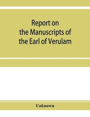 Unknown - Report on the manuscripts of the Earl of Verulam, preserved at Gorhambury, Häftad