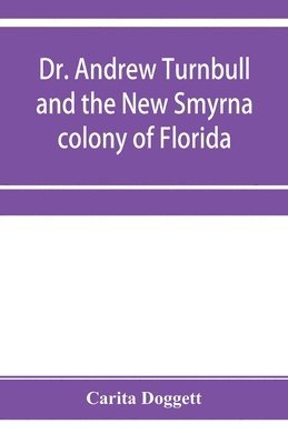 bokomslag Dr. Andrew Turnbull and the New Smyrna colony of Florida