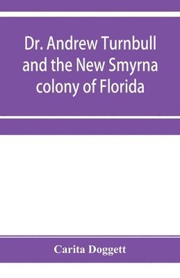 Dr. Andrew Turnbull and the New Smyrna colony of Florida