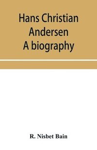 bokomslag Hans Christian Andersen; a biography