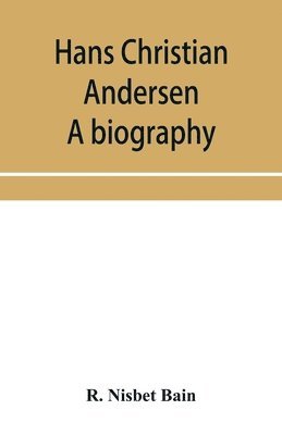 bokomslag Hans Christian Andersen; a biography