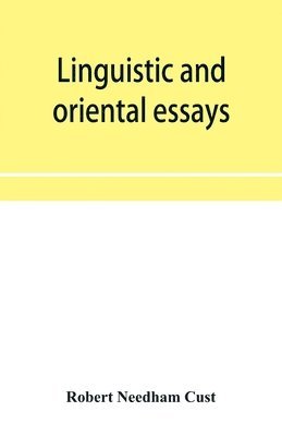 bokomslag Linguistic and oriental essays. Written from the year 1846 to 1878